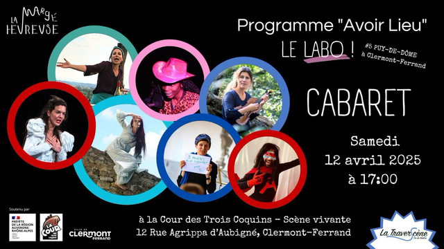 Le visuel présente les photos des 7 artistes du Labo dans des cercles de couleurs, et précise les lieux et horaires : samedi 12 avril 2025 à 17:00 à La Cour des Trois Coquins, 12 rue Agrippa d’Aubigné à Clermont Ferrand. ntrée libre sur réservation auprès de La Cour des Trois Coquins (billetterie à venir).  PS : si vous aimez l'ambiance "cabaret", rdv le soir-même à 20:00 à La Tôlerie pour "C’est fin comme du gros sel !", un cabaret proposé par Meg Boury.  Crédits photos : Eva Murin © Fleur d'ananas • Jessy Youssef Khalil © JK • Mylène Carreau • Fatou Dicko © fyd • Amandine Fluet © Mairie de Cusset • Virginie Basset • Julien Daillère © Benjamin Trouche. 