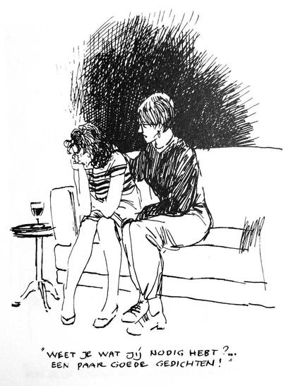 Cartoon van Peter van Straaten. 
Twee vrouwen zitten naast elkaar op een bank. De jongere vrouw links heeft een korte jurk aan,  ze steunt haar hoofd op haar hand, met de elleboog op haar knie, en snikt. Rechts voor haar staat een bijzettafeltje met een glas wijn. De vrouw rechts, iets ouder, kort pittig kapsel en bril, draagt een broek en verstandige schoenen. Ze heeft haar rechterarm om de schouders van de jongere vrouw geslagen.
tekst:
"Weet je wat jíj nodig hebt?  Een paar goede gedichten!"