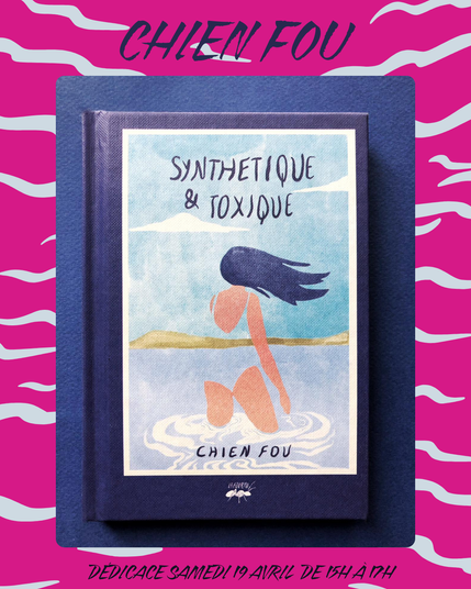 affiche pour annoncer une séance de dédicace avec l'artiste chien fou pour son roman graphique synthétique et toxique dont on voit la couverture. On y voit une jeune femme de dos, les cheveux au vent, marcher dans l'eau et le sable au loin