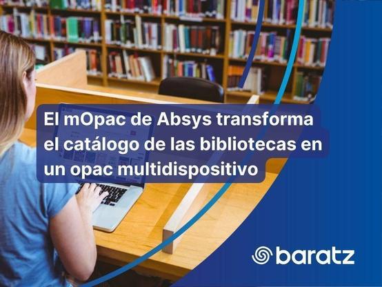 Imagn de una biblioteca el logo de baratz y la frase "El mOpac de Absus transforma el catálogo de las bibliotecas en un opac multidispositivo"