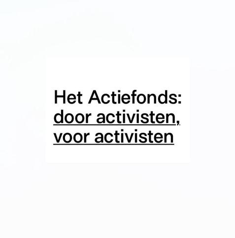 Het Actiefonds:
door activisten,
voor activisten
