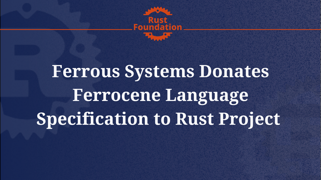 Ferrous Systems Donates Ferrocene Language Specification to Rust Project 