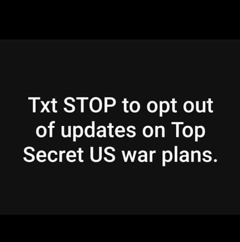 Txt STOP to opt out of updates on Top Secret US war plans.