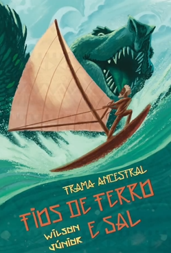 Capa de Fios de Ferro e Sal de Wilson Júnior. Em tons de marrom, um homem negro numa pequena jangada no mar revolto, puxando a vela como se quisesse acelerar. Atrás dele, em tons de azul claro, uma grande serpente abre a boca cheia de dentes afiados para devorá-lo.