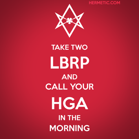 Square image, red background, inspired by the series of WWII posters from the UK, of which Keep Calm is one. Instead of a crown, there is an unicursal hexagram, upside down because it amuses me and pisses of certain people. Text is from a private email, by the Librarian: "take two LBRP, and talk to your HGA in the morning"