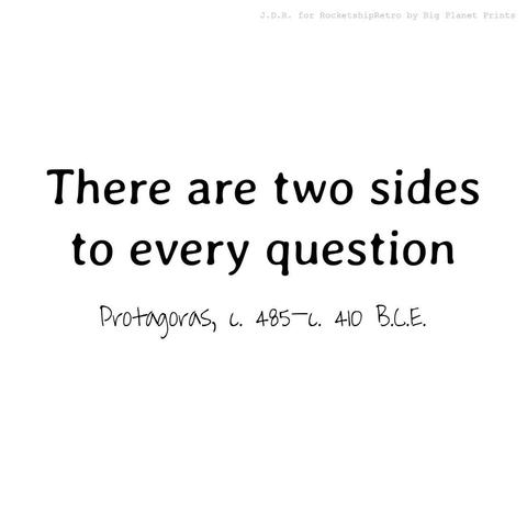 Two Sides, Protagoras c. 485 - 410 B.C.E.