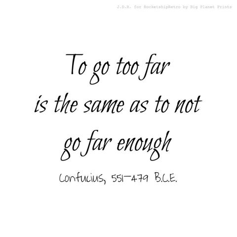 Not Far Enough, Confucius, 551–479 B.C.E.