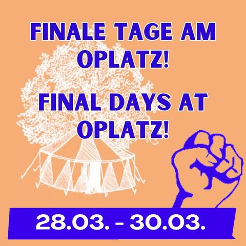Finale Tage am Oplatz!

Final Days at Oplatz! 

28.03.-30.03.