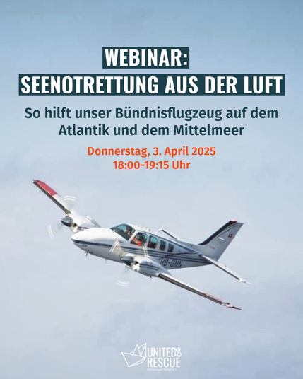Foto: Ein zweimotoriges Sportflugzeug in der Luft. Im Cockpit zwei Personen in orangen Overalls.

WEBINAR:
SEENOTRETTUNG AUS DER LUFT
So hilft unser Bündnisflugzeug auf dem Atlantik und dem Mittelmeer
Donnerstag, 3. April 2025 18:00-19:15 Uhr
UNITED 4 RESCUE
Gemeinsam Retten e.V.