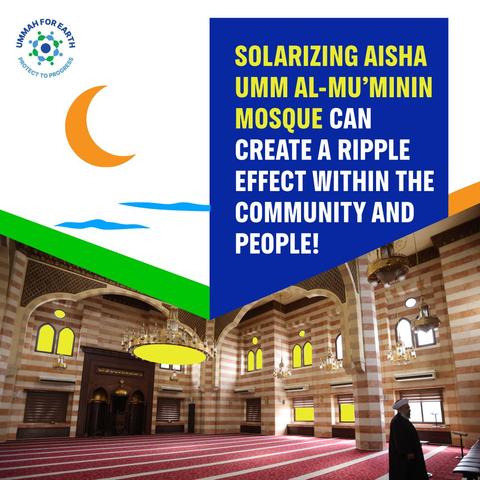 Ummah For Earth - Solarising Aisha Umm Al-Mu'minin Mosque can create a ripple effect within the community and people. 