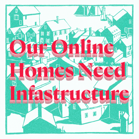 Red text with pink shadow Our Online Homes Need Infastructure.
Background illustration of houses in green color. The Town (1917) woodcut art by Mildred McMillen 