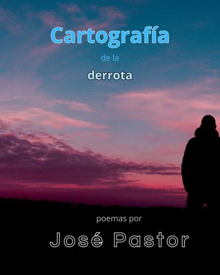  «Cartografía de la derrota», poemas por José Pastor González