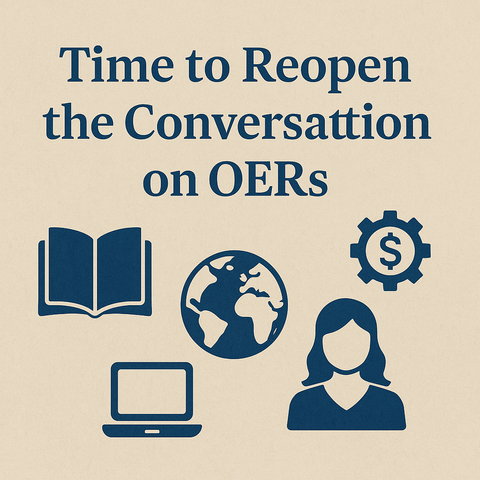 Graphic image with the title ‘Time to Reopen the Conversation on OERs’ and icons representing an open book, globe, laptop, person, and gear with dollar sign.