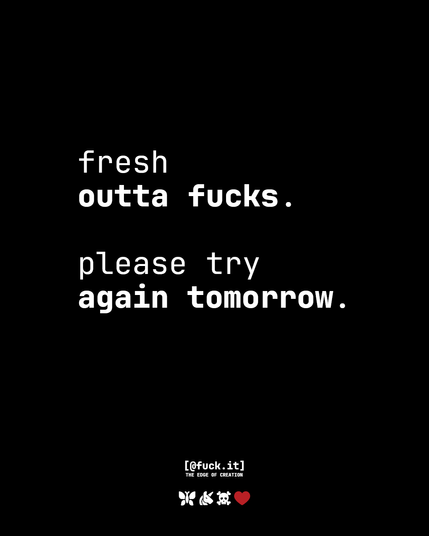 fresh outta fucks. please try again tomorrow.