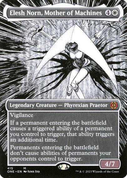 Card Name: Elesh Norn, Mother of Machines
Set: Phyrexia: All Will Be One
Description: Vigilance
If a permanent entering causes a triggered ability of a permanent you control to trigger, that ability triggers an additional time.
Permanents entering don't cause abilities of permanents your opponents control to trigger.
Artist: Junji Ito