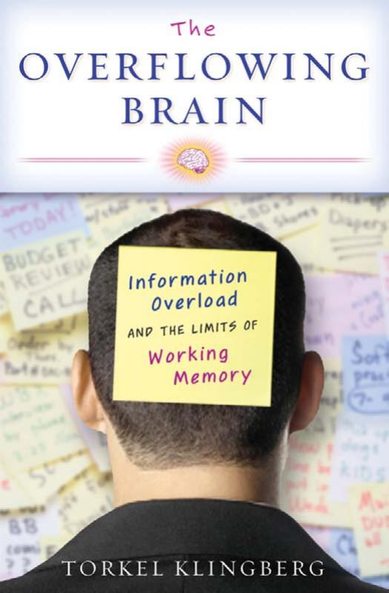 As the pace of technological change accelerates, we are increasingly experiencing a state of information overload. Statistics show that we are interrupted every three minutes during the course of the work day. Multitasking between email, cell-phone, text messages, and four or five websites while listening to an iPod forces the brain to process more and more informaton at greater and greater speeds. And yet the human brain has hardly changed in the last 40,000 years. Are all these high-tech advances overtaxing our Stone Age brains or is the constant flood of information good for us, giving our brains the daily exercise they seem to crave? In The Overflowing Brain, cognitive scientist Torkel Klingberg takes us on a journey into the limits and possibilities of the brain. He suggests that we should acknowledge and embrace our desire for information and mental challenges, but try to find a balance between demand and capacity. Klingberg explores the cognitive demands, or "complexity," of everyday life and how the brain tries to meet them. He identifies different types of attention, such as stimulus-driven and controlled attention, but focuses chiefly on "working memory." Dr Klingberg asserts that working memory capacity, long thought to be static and hardwired in the brain, can be improved by training, and that the increasing demands on working memory may actually have a constructive effect: as demands on the human brain increase, so does its capacity.