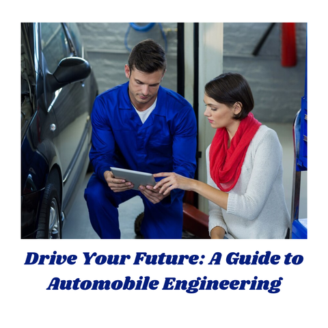 Drive Your Future: A Guide to Automobile Engineering