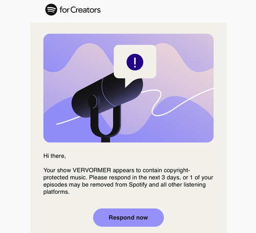 Screenshot van Spotify for Artists met claim "Your show VERVORMER appears to contain copyright-protected music. Please respond in the next 3 days, or 1 of your episodes may be removed from Spotify and all other listening platforms."