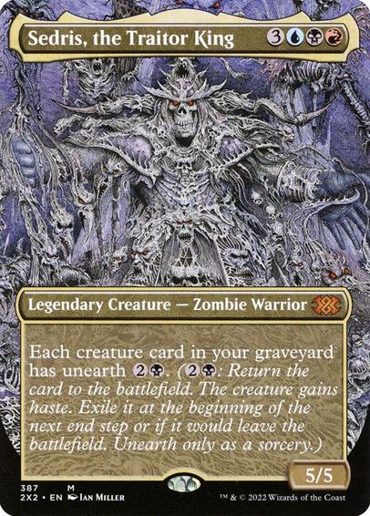 Card Name: Sedris, the Traitor King
Set: Double Masters 2022
Description: Each creature card in your graveyard has unearth {2}{B}. ({2}{B}: Return the card to the battlefield. The creature gains haste. Exile it at the beginning of the next end step or if it would leave the battlefield. Unearth only as a sorcery.)
Artist: Ian Miller