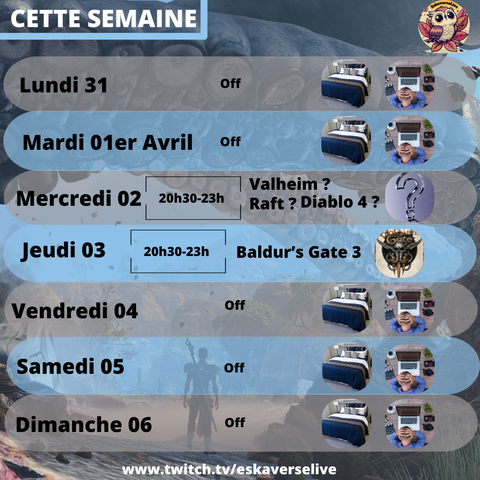 Cette semaine :
Lundi 31 - off
Mardi 1er avril - off
Mercredi 02 - Valheim, Raft ou Diablo 4 en fonction des dispo
Jeudi 03 : Baldur's Gate 3
Vendredi 04 : off
Samedi 05 : off
Dimanche 06 : off