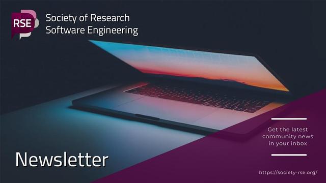 A photo of a laptop, overlayed with the RSE Society Logo and the text "Newsletter - Get all the latest community news in your inbox" and a link to the Society website (https://society-rse.org/)