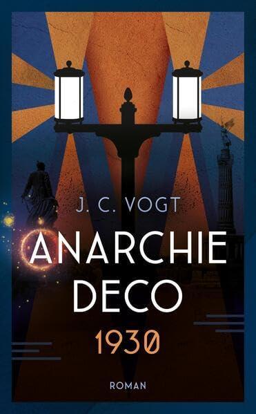 Das Buchcover von Anarchie Deco 1930 ist vom Stil des Art Deco inspiriert und zeigt eine Laterne mit zwei Leuchten, außerdem die Siegessäule in Berlin.