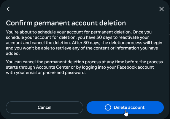 The image is a confirmation dialog for the permanent deletion of a Facebook account. It explains that once the deletion is scheduled, the user has 30 days to cancel the process by logging into their account. After 30 days, the deletion becomes irreversible, and all content and information will be lost. The dialog provides two options: "Cancel" and "Delete account." The mouse cursor is hovering over the "Delete account" button, indicating that the user is about to proceed with the deletion.