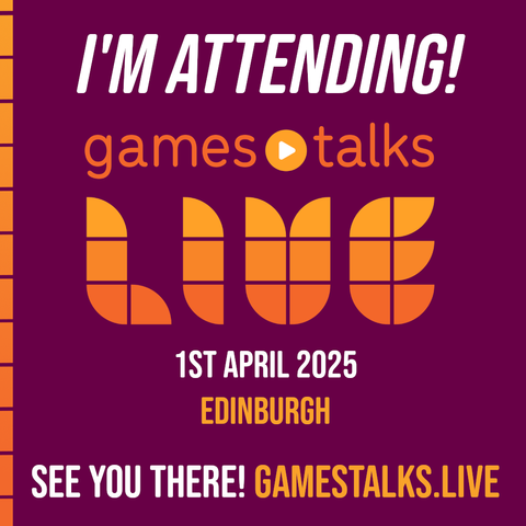 Logo for , purple background, orange dashes up  left side of square, text in white saying I'm Attending, Games Talks Live in orange text with the Live large font then 1st April 2025 under that in white then Edinburgh in orange, text at bootom white See You There! Gamestalks.live in orange