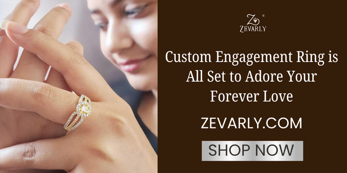 Custom Engagement Ring is
a - All Set to Adore Your
bn Forever Love
