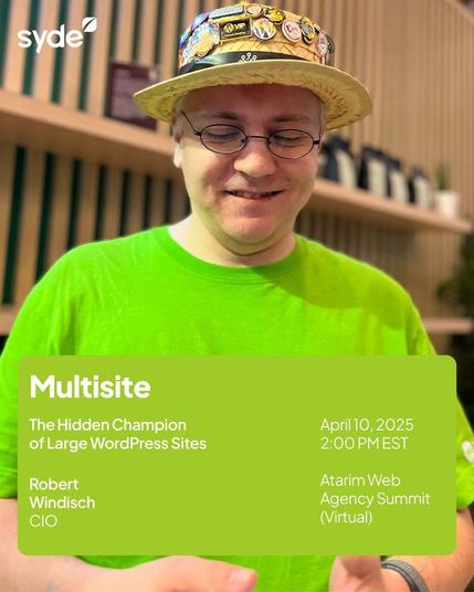 Robert Windisch, CIO at Syde, wearing a green shirt and a straw hat decorated with WordPress pins, smiling while looking down. On the right side, a green overlay displays event details for the Atarim Web Agency Summit on April 10, 2025, at 2:00 PM EST. The talk title reads: “Multisite – The Hidden Champion of Large WordPress Sites.”