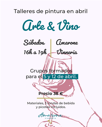 Cartel formado de texto informativo y una ilustración al fondo a línea de una mano sosteniendo una copa de vino. El texto dice: "Talleres de pintura en marzo. Arte & Vino. Sábados 16h a 19h. Amarone Vinneria. Grupos formados para el 5 y 12 abril. Precio 38 euros. Materiales, 3 rondas de bebida y picoteo incluidos." El logo del local aparece en la parte inferior central del cartel. 