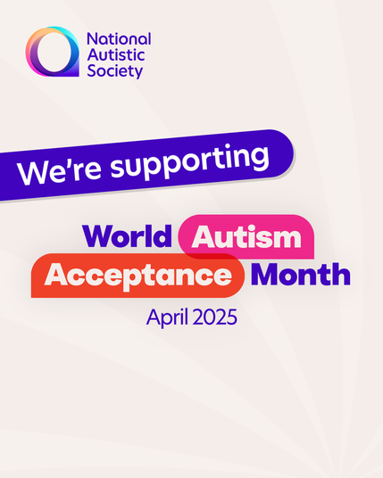 National Autistic Society Logo. Text says: We're supporting World Autism Acceptance Month April 2025