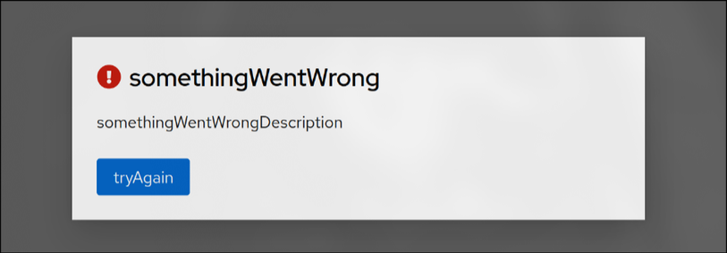 error dialog

"somethingWentWrong"
"somethingWentWrongDescription"

Button "tryAgain"