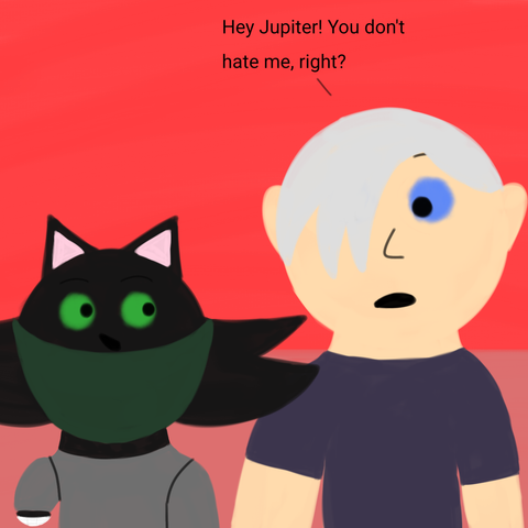 Drawing of Liam looking at Jupiter and says "Hey Jupiter! You don't hate me, right?" while Jupiter looks at Liam