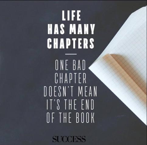 A quote that says “Life has many chapters. One bad chapter doesn’t mean it’s the end of the book.” Is presented in white text on a dark grey background.