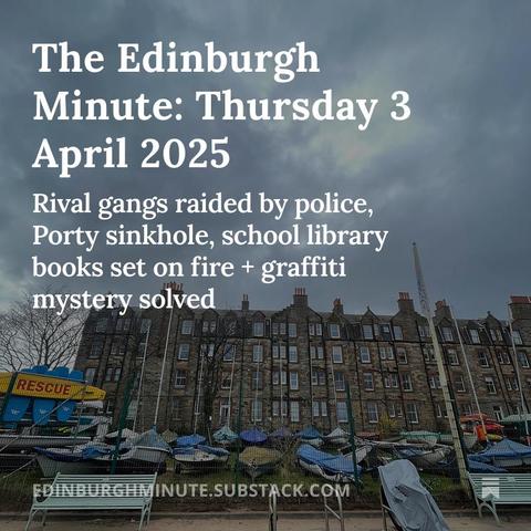 A row of flats in front of a collection of small boats parked on a grassy verge. Text over reads: The Edinburgh Minute - Thursday 3 April 2025: Rival gangs raided by police, Porty sinkhole, school library books set on fire + graffiti mystery solved
