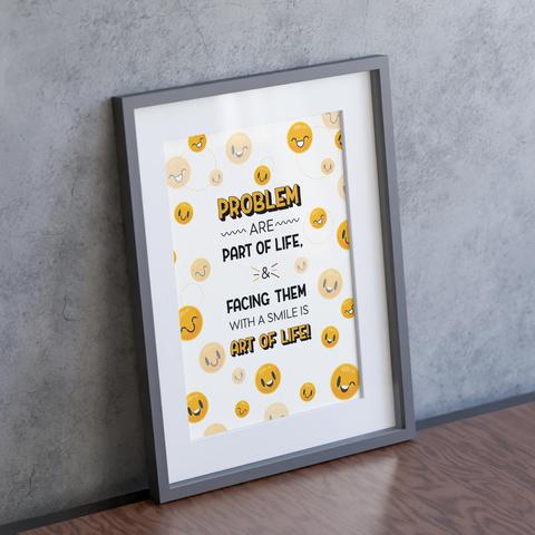Quote Poster of problem are part of life and facing them with a smile is art of life
.
.
#Quote #Poster #problem #part  #life #smile #art #shop #buy #photo #photoframe