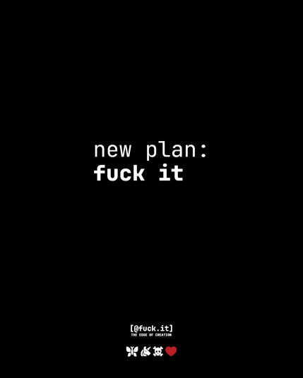 new plan: fuck it
