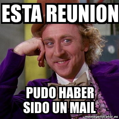 Meme con la leyenda "esta reunión pudo ser un email".
