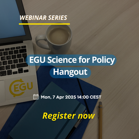 Image description: A desk with a tablet, a notebook, a pen, and a cup of coffee. The EGU logo is visible on the notebook. With text reading: "EGU Science for Policy Hangout. Mon, 7 Apr 2025 14:00 CEST Register now.