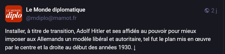 Installer, à titre de transition, Adolf Hitler et ses affidés au pouvoir pour mieux imposer aux Allemands un modèle libéral et autoritaire, tel fut le plan mis en œuvre par le centre et la droite au début des années 1930
source : le monde diplomatique