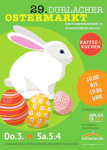 L'affiche de l'Ostermarkt (Marché de Pâques) à Durlach avec un lapin blanc et des oeufs colorés sur fobd vert, et rappel des horaires : 10:00h à 19:00h du 3 au 5 avril 2025.