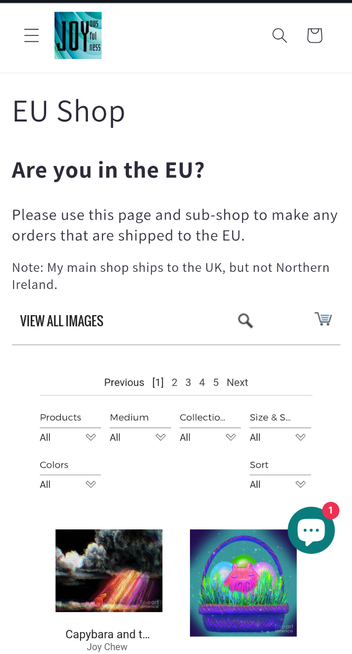 Screenshot of www.joyousjoyness.com's EU Shop page. The top left is JoyousJoyfulJoyness's teal logo. To the top right are search and cart icons. Below is the title EU Shop. Below reads: "Are you in the EU? Please use this page and sub-shop to make any orders that are shipped to the EU. Note: My main shop ships to the UK, but not Northern Ireland." Below that is an embedded shop with the link View All Images, a search and cart icon, some menu links, some search and filtering choices (Products, Medium, Collection, Size, Colors, etc.), and two paintings (Capybara and the Storm and Capy Easter).