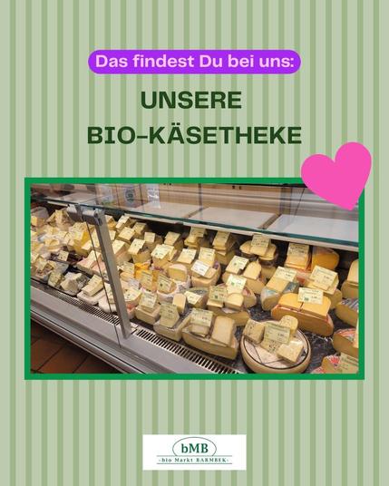 Das findest du bei uns: 
Unsere Bio-Käsetheke