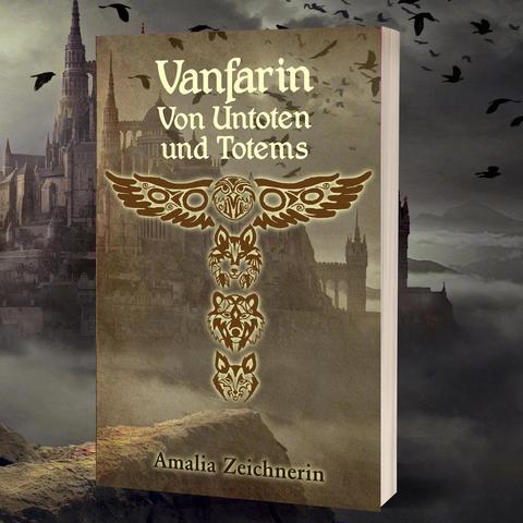 Buchcover zu "Vanfarin - Von Untoten und Totems", mit stilisierten Tierköpfen und Flügeln, außerdem eine Fantasyburg im Hintergrund.