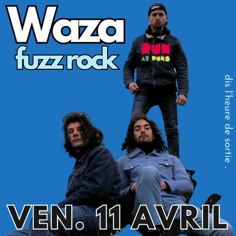 Waza, Fuzz Rock, Vendredi 11 avril au Run Ar Puns à Châteaulin