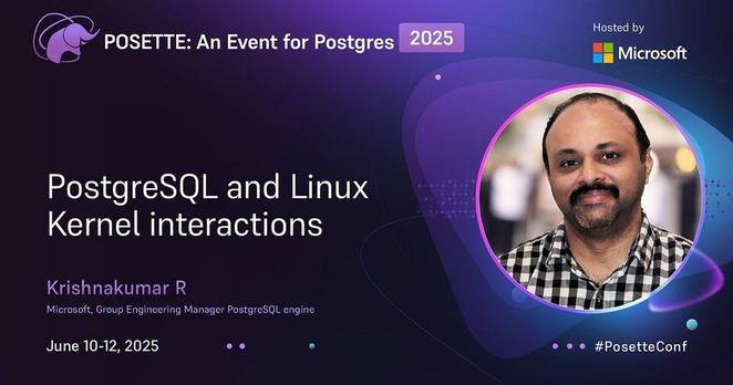A promotional banner for 'POSETTE: An Event for Postgres 2025' hosted by Microsoft. The event is scheduled for June 10-12, 2025. The banner features an image of the speaker and the title of the talk, 'PostgreSQL and Linux Kernel interactions,' presented by Krishnakumar R, who is identified as a Group Engineering Manager for the PostgreSQL engine at Microsoft. The hashtag #PosetteConf is also included.
