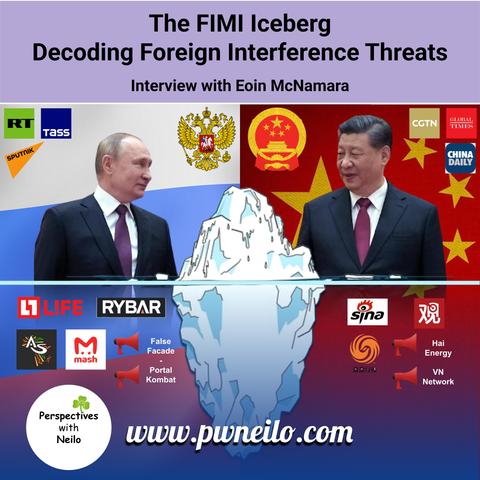 The FIMI Iceberg - Foreign Information Manipulation and Interference - Interview with Eoin McNamara, Research Fellow at the Finnish Institute of International Affairs.
Picture shows the FIMI Iceberg along with the leaders of China and Russia who are surrounded by the symbols of their state controlled outlets above the water line (overt). Below the water line (covert) we see the symbols of the state linked and state aligned channels that propagate FIMI.
Listen to our latest podcast at www.pwneilo.com or by searching for Perspectives with Neilo wherever you get your podcasts.