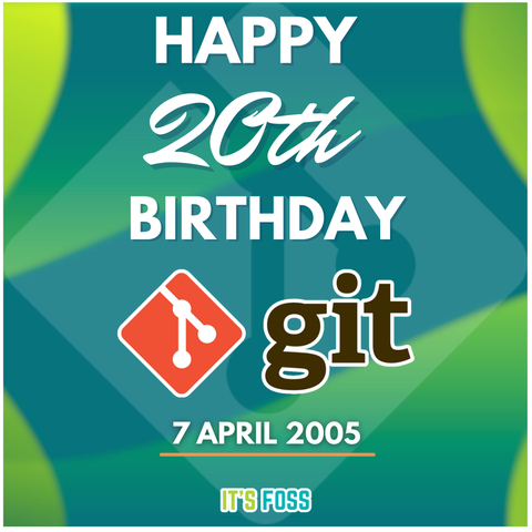 Happy 20th Birthday
Git Logo
7 April 2005
It's FOSS