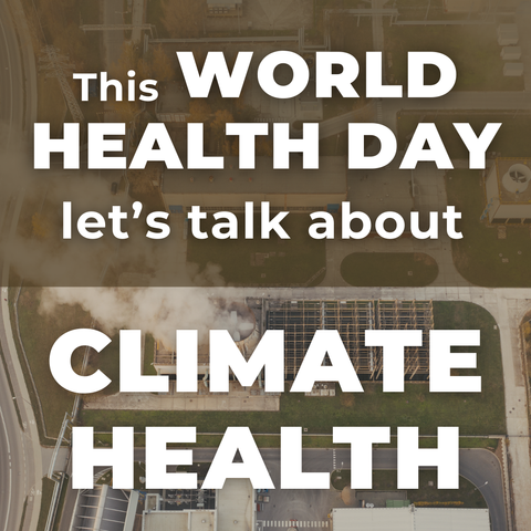 A square slide, saying: "This World Health Day, let's talk about Climate Health". In the background, there is an image of a smoke or steam emitting factory.